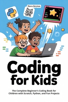 Paperback Coding for kids: The Complete Beginner's Coding Book for Children with Scratch, Python, and Fun Projects Book