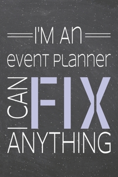 I'm an Event Planner I Can Fix Anything: Event Planner Dot Grid Notebook, Planner or Journal | 110 Dotted Pages | Office Equipment, Supplies | Funny Event Planner Gift Idea for Christmas or Birthday