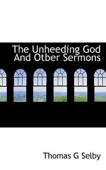 The Unheeding God and Otber Sermons