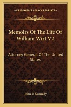 Memoirs of the Life of William Wirt, Attorney General of the United States, Volume 2 - Primary Source Edition