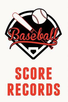 Baseball Score Records: The Ultimate Baseball and Softball Statistician Record Keeping Scorebook; 95 Pages of Score Sheets (6" x 9")