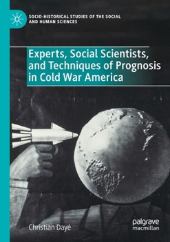 Paperback Experts, Social Scientists, and Techniques of Prognosis in Cold War America Book