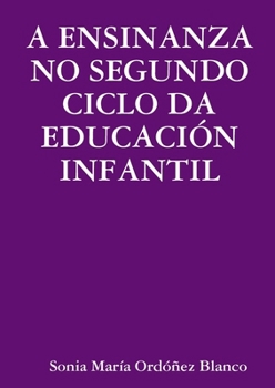 A Ensinanza No Segundo Ciclo DA Educacion Infantil (Spanish Edition)