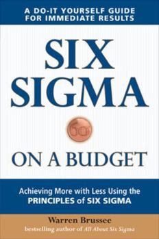 Paperback Six SIGMA on a Budget: Achieving More with Less Using the Principles of Six SIGMA Book