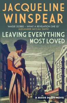 Leaving Everything Most Loved - Book #10 of the Maisie Dobbs