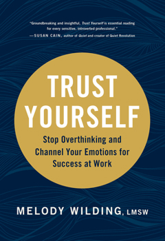 Paperback Trust Yourself: Stop Overthinking and Channel Your Emotions for Success at Work Book