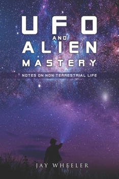 Paperback UFO & Alien Mastery: Notes on Non-Terrestrial Life Book