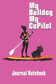 Paperback My Bulldog My CoPilot: Journal Notebook Book