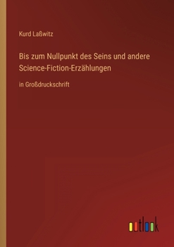 Paperback Bis zum Nullpunkt des Seins und andere Science-Fiction-Erzählungen: in Großdruckschrift [German] Book