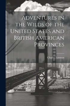 Paperback Adventures in the Wilds of the United States and British American Provinces Book