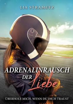 Paperback Adrenalinrausch der Liebe: Überhole mich, wenn du dich traust [German] Book