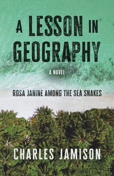 A Lesson in Geography: Rosa Janine among the Sea Snakes