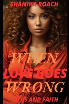 Paperback When Love Goes Wrong: Titus and Faith Book