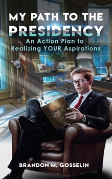 Paperback My Path To The Presidency: An Action Plan to Realizing Your Aspirations Book