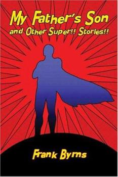 Paperback My Father's Son and Other Super!! Stories!! Book