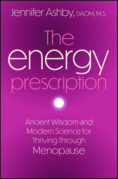 The Energy Prescription: Ancient Wisdom and Modern Science for Thriving Through Menopause