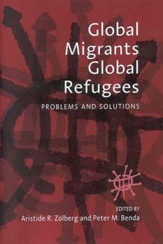 Paperback Global Migrants, Global Refugees: Problems and Solutions Book