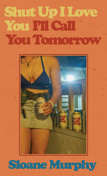 Paperback Shut Up, I Love You, I'll Call You Tomorrow: Stories Book