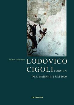 Hardcover Lodovico Cigoli: Formen Der Wahrheit Um 1600 [German] Book