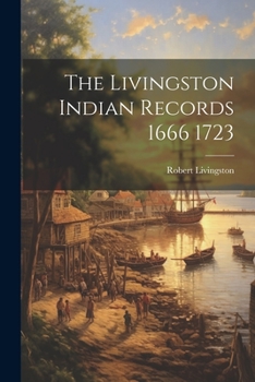 Paperback The Livingston Indian Records 1666 1723 Book