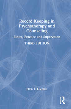 Hardcover Record Keeping in Psychotherapy and Counseling: Ethics, Practice and Supervision Book