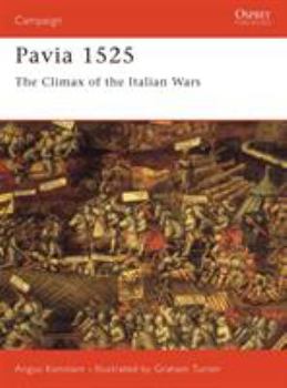 Pavia 1525: The Climax of the Italian Wars (Campaign) - Book #44 of the Osprey Campaign