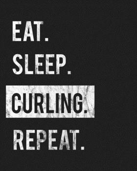 Paperback Eat Sleep Curling Repeat: Enthusiasts Gratitude Journal Planner 386 Pages Notebook Black Print 193 Days 8"x10" Thick Book