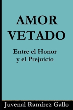 Amor Vetado: Entre el Honor y el Prejuicio (Spanish Edition)