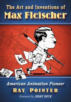 Paperback The Art and Inventions of Max Fleischer: American Animation Pioneer Book