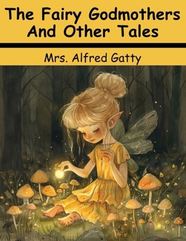 Paperback The Fairy Godmothers And Other Tales Book