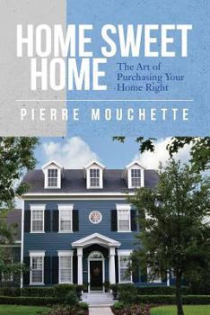 Paperback Home Sweet Home: The Art of Purchasing Your Home Right Book