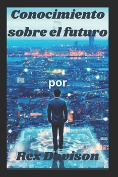 Paperback Conocimiento sobre el futuro [Spanish] Book