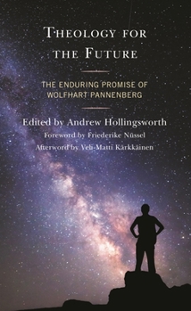 Hardcover Theology for the Future: The Enduring Promise of Wolfhart Pannenberg Book