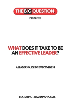 Paperback What Does It Take to Be an Effective Leader?: A Leaders Guide to Effectiveness Book