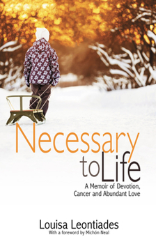 Paperback Necessary to Life: A Memoir of Devotion, Cancer and Abundant Love Book