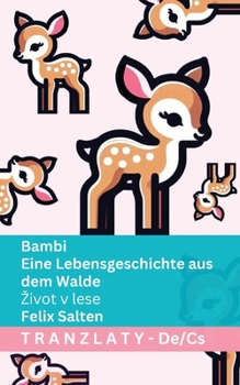 Bambi - Eine Lebensgeschichte aus dem Walde / Zivot v lese: Tranzlaty Deutsch Cestina