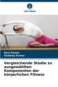 Paperback Vergleichende Studie zu ausgewählten Komponenten der körperlichen Fitness [German] Book