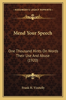 Paperback Mend Your Speech: One Thousand Hints On Words Their Use And Abuse (1920) Book