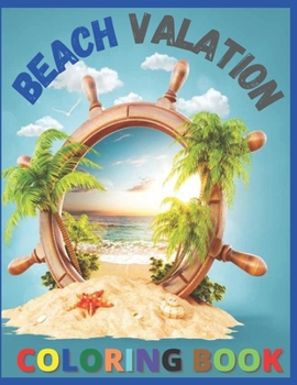 Beach Vacation: coloring booK coloring book for kids ages 4-5-6-7-8-9-11-10-12