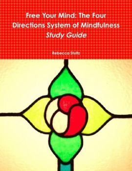 Paperback Free Your Mind: The Four Directions System of Mindfulness Study Guide Book