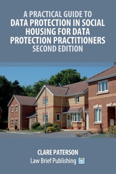 Paperback A Practical Guide to Data Protection in Social Housing for Data Protection Practitioners - Second Edition Book