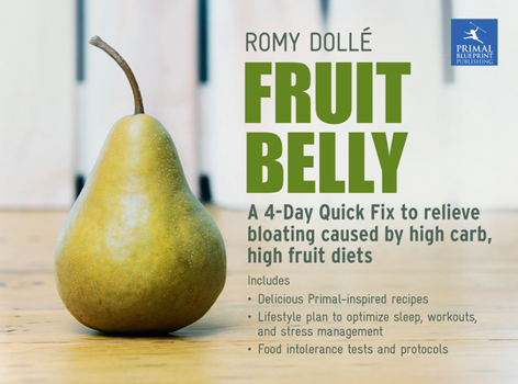 Hardcover Fruit Belly: A 4-Day Quick Fix to Relieve Bloating Caused by High Carb, High Fruit Diets Book