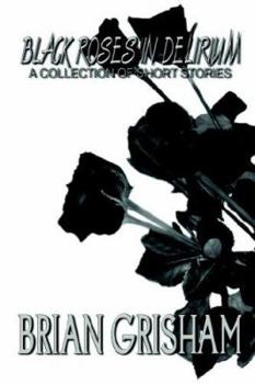 Paperback Black Roses In Delirium: A Collection of Short Stories Book