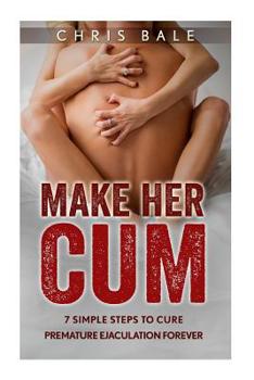 Paperback MAKE HER CUM - 7 Simple Steps To Cure Premature Ejaculation Forever Book