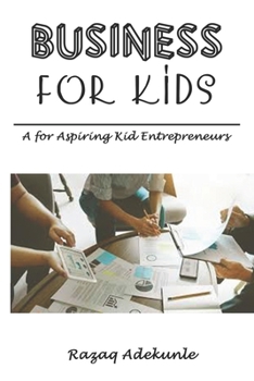 Paperback Business for Kids: A for Aspiring Kid Entrepreneurs Book