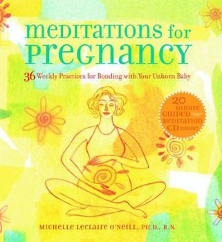 Hardcover Meditations for Pregnancy: 36 Weekly Practices for Bonding with Your Unborn Baby [With CD] Book