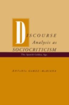 Paperback Discourse Analysis as Sociocriticism: The Spanish Golden Age Book