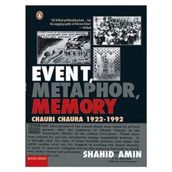 Paperback Event, Metaphor, Memory: Chauri Chaura 1922-1992 [Jun 30, 2006] Amin, Shahid Book