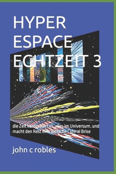 Paperback Hyper Espace Echtzeit 3: die Zeit kontrolliert es, alles im Universum. und macht den Rest eine einfache Cideral Brise [German] Book