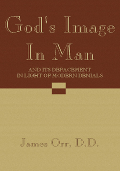 Paperback God's Image in Man: And It's Defacement in Light of Modern Denials Book